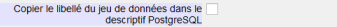 Copier le libellé du jeu de données dans le descriptif PostgreSQL
